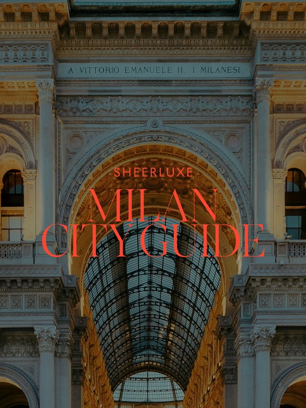 The SheerLuxe Milan City Guide